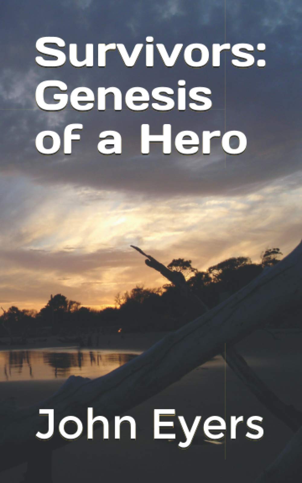 Cover of John Eyers - Survivors: Genesis of a Hero - Kindle edition